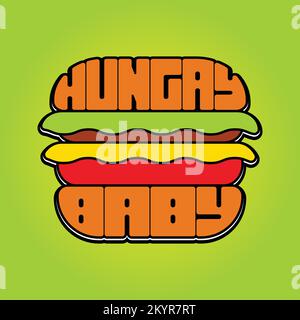 Hungry baby. Burger illustration. Hand draw burger illustration for typography poster. Stock Vector