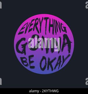 EVERYTHING GONNA BE OKAY, lettering typography. Editable, resizable, EPS 10, vector illustration. Stock Vector