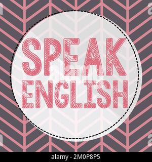 Sign displaying Speak English. Concept meaning Study another Foreign Language Online Verbal Courses Stock Photo