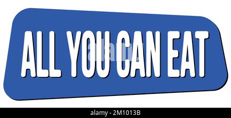 ALL YOU CAN EAT text written on blue trapeze stamp sign. Stock Photo