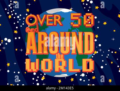 Planet Earth with Over 50 and around the world text. Cartoon vector illustration. Space, cosmos on the background. Stock Vector