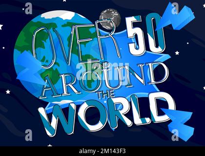 Planet Earth with Over 50 and around the world text. Cartoon vector illustration. Space, cosmos on the background. Stock Vector