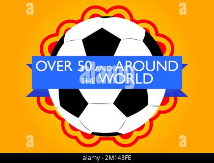 Football ball with Over 50 and around the world text. Cartoon sport poster. Stock Vector