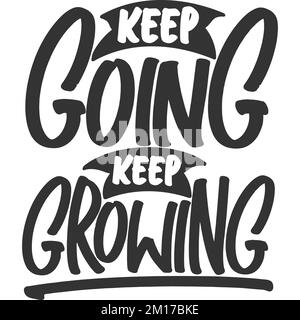 Keep Going Keep Growing Motivation Typography Quote Design. Stock Vector