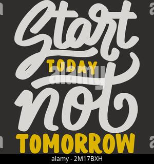 Start today not tomorrow motivational quote Vector Image