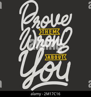 Prove Them Wrong About You Motivation Typography Quote Design. Stock Vector