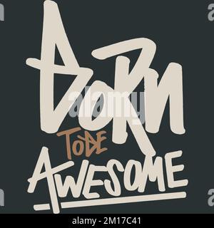 Born to be Awesome Motivation Typography Quote Design. Stock Vector
