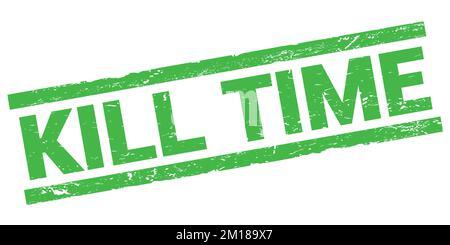 KILL TIME text written on red rectangle stamp sign Stock Photo - Alamy