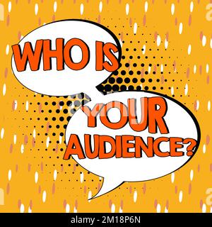 Inspiration showing sign Who Is Your Audience. Business concept who is watching or listening to it Stock Photo