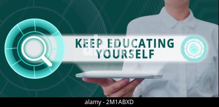 Sign displaying Keep Educating Yourself. Business overview dont stop studying Improve yourself using Courses Stock Photo