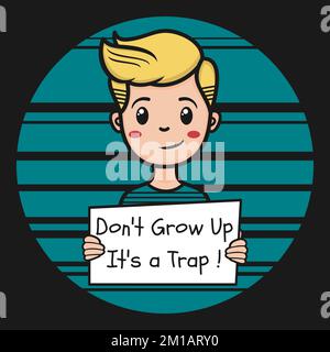 Don't Grow Up It's a Trap, Funny Typography Quote Design. Stock Vector