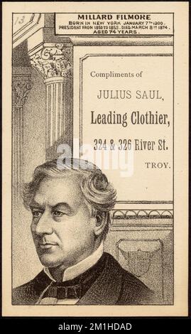 Millard Filmore, born in New York January 7th 1800. President from 1850 to 1853. Died March 8th 1874. Aged 74 years. Compliments of Julius Saul, leading clothier, 324 & 326 River St., Troy. , Clothing stores, Fillmore, Millard, 1800-1874, 19th Century American Trade Cards Stock Photo