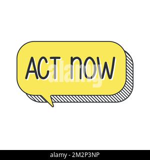 Act now on yellow hand draw speech bubble. Vector illustration eps 10 Stock Vector