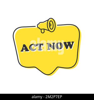 Act now on yellow hand draw speech bubble. Vector illustration eps 10 Stock Vector