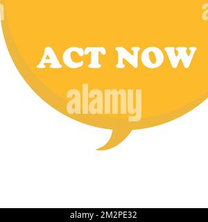 Act now on yellow hand draw speech bubble. Vector illustration eps 10 Stock Vector