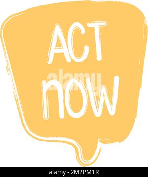 Act now on yellow hand draw speech bubble Stock Vector