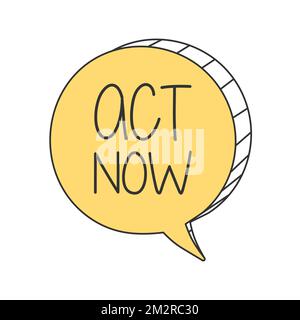 Act now on yellow hand draw speech bubble. Vector illustration eps 10 Stock Vector