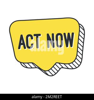 Act now on yellow hand draw speech bubble. Vector illustration eps 10 Stock Vector