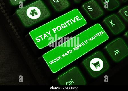 Writing displaying text Stay Positive. Work Hard. Make It Happen.. Word for Inspiration Motivation Attitude Stock Photo