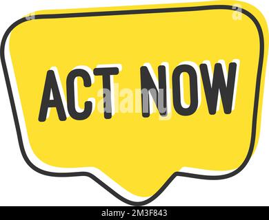 Act now on yellow hand draw speech bubble vector eps 10 Stock Vector