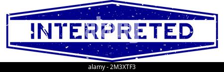 Grunge blue interpreted word hexagon rubber seal stamp on white background Stock Vector