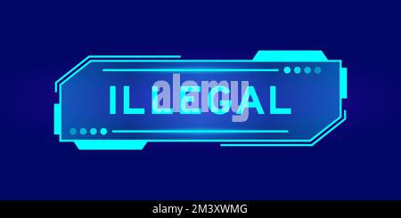 Futuristic hud banner that have word illegal on user interface screen on blue background Stock Vector