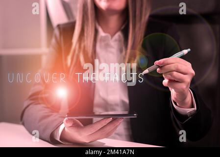 Sign displaying Uncover The Facts. Business concept Find the truth and