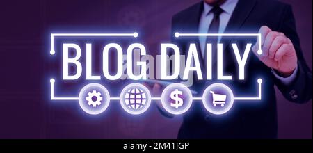 Sign displaying Blog Daily. Conceptual photo Daily posting of any event via internet or media tools Stock Photo