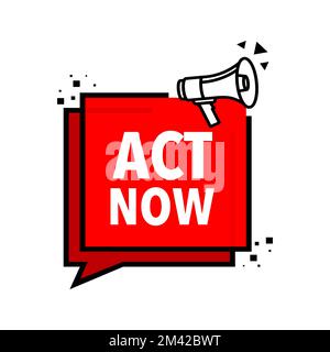 Act now Announcement Megaphone Label. Loudspeaker speech bubble. Stock Vector