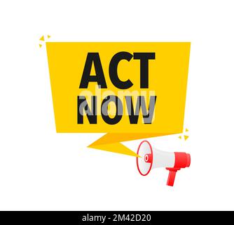 Act now Announcement Megaphone Label. Loudspeaker speech bubble. Stock Vector