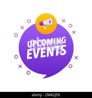 Upcoming events Announcement Megaphone Label. Loudspeaker speech bubble. Stock Vector