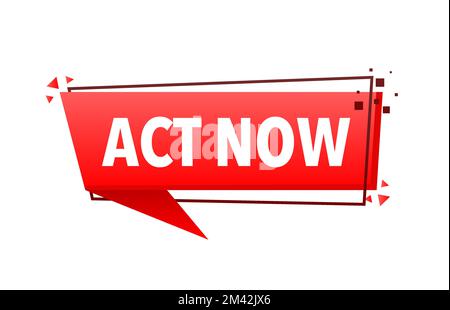 Act now Announcement Megaphone Label. Loudspeaker speech bubble. Stock Vector