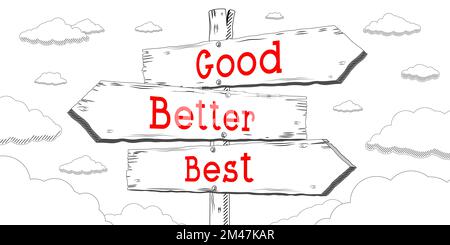 Good, better, best - wooden signpost, roadsign with three arrows Stock ...
