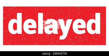 DELAYED text written on red grungy stamp sign Stock Photo - Alamy