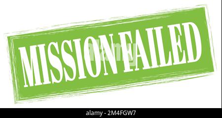 MISSION FAILED text written on green rectangle stamp sign Stock Photo ...