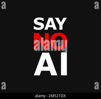 Vector Placard Say No to AI. Bright White and Red Text lettering isolated on black color Against Artificial Intelligence. Stock Vector