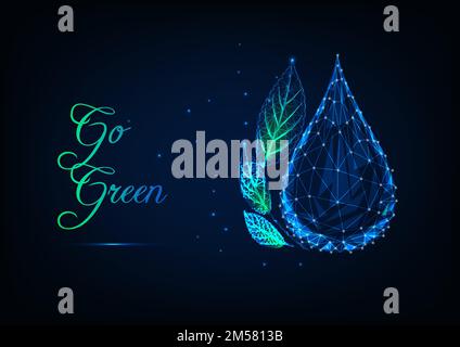 Ecology concept with glowing low polygonal water drop, green leaves and text go green on dark blue background. Futuristic wireframe design vector illu Stock Vector