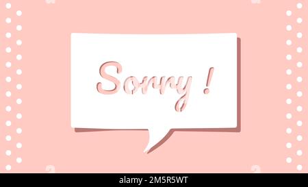 Sorry message on cutout white paper speech bubble on pink background. Minimalist design Vector illustration Stock Vector