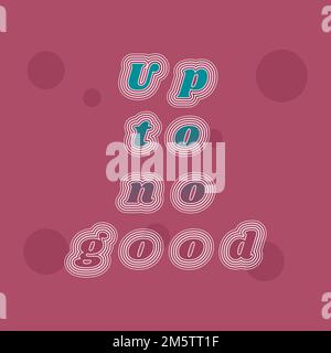Up to no good vector retro typography Stock Vector