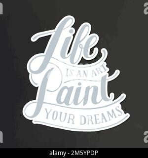 Calligraphy sticker vector life is an art paint your dreams Stock Vector