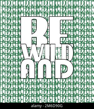 Be Wild And Free Stylish T-Shirt and Apparel Trendy Design Stock Vector
