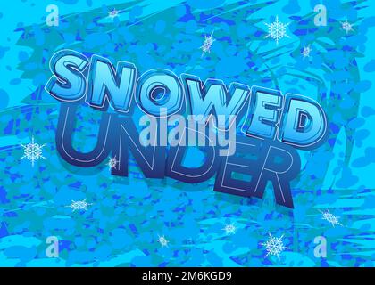 Snowed Under. Word written with Children's font in cartoon style. Stock Vector