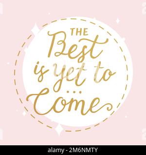 The best is yet to come typography vector Stock Vector