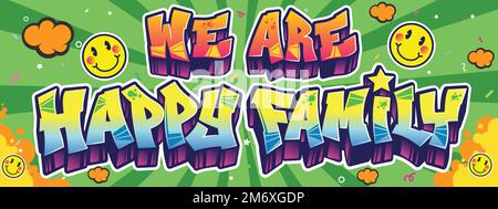 Cool words We Are Happy Family wall art in graffiti urban street art theme. Colorful and cute design illustration. Happy Family and Happy place typogr Stock Vector