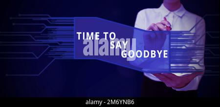 Sign displaying Time To Say Goodbye. Business overview Bidding Farewell So Long See You Till we meet again Stock Photo