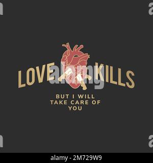 Love kills but I will take care of you logo vector Stock Vector