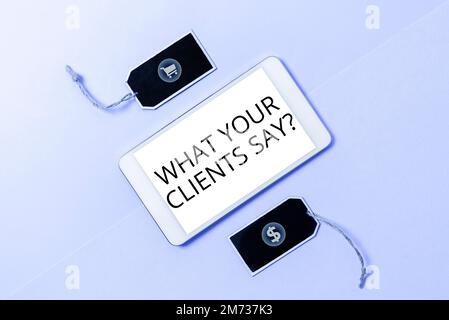 Conceptual caption What Your Clients Say. Business idea expression of esteem, admiration, or gratitude of goods and service Stock Photo