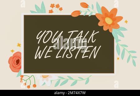 Sign displaying You Talk, We Listen. Word for Two Way Communication Motivational Conversation Stock Photo