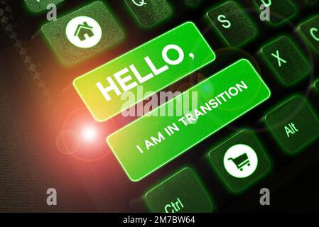 Writing displaying text Hello, I Am In Transition. Word Written on a period or phase in which a change or shift is happening Stock Photo