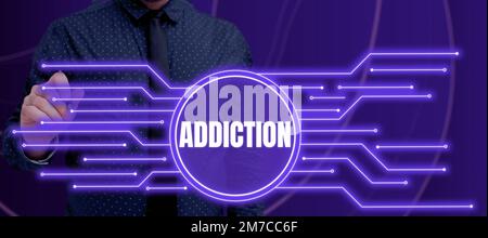 Sign displaying Addiction. Word Written on condition of being addicted to particular substance or activity Stock Photo